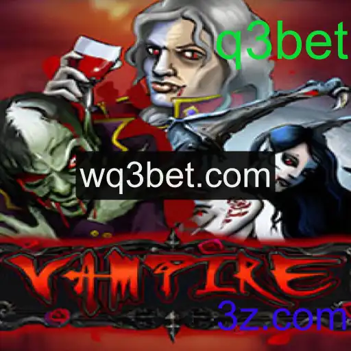 Descubra o Universo de Vampire: Um Jogo Envolvente com q3bet